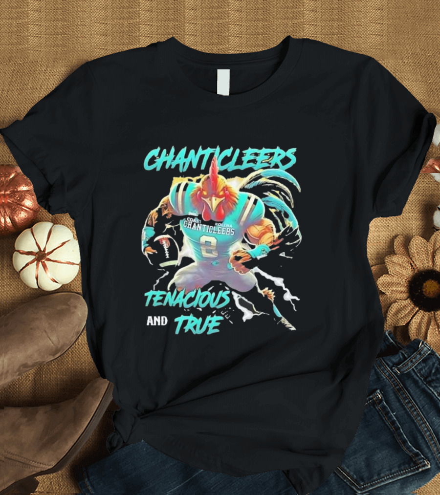 Coastal Carolina Chanticleers We Are The Chanticleers Tenacious And True T-Shirt