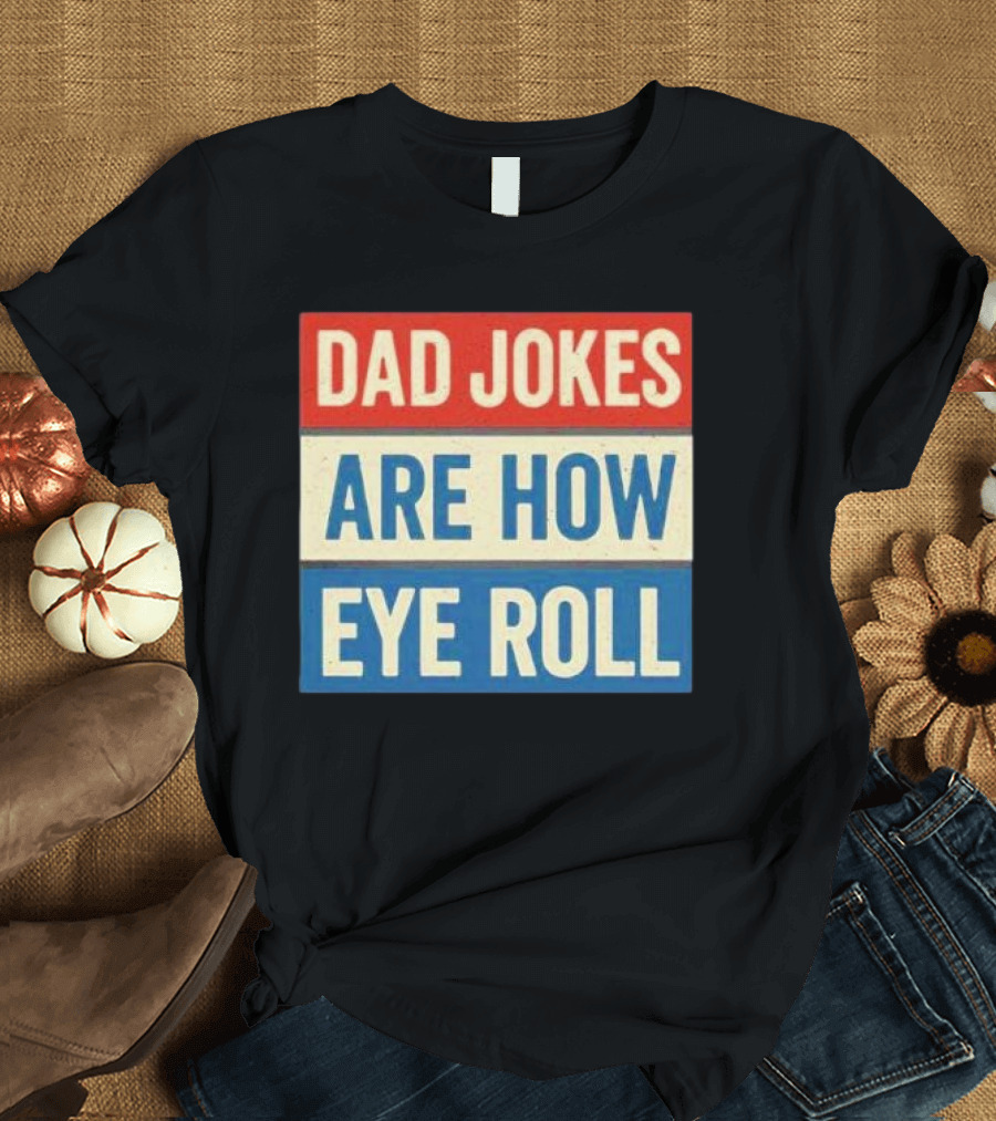Dad jokes are how eye roll retro T-Shirt
