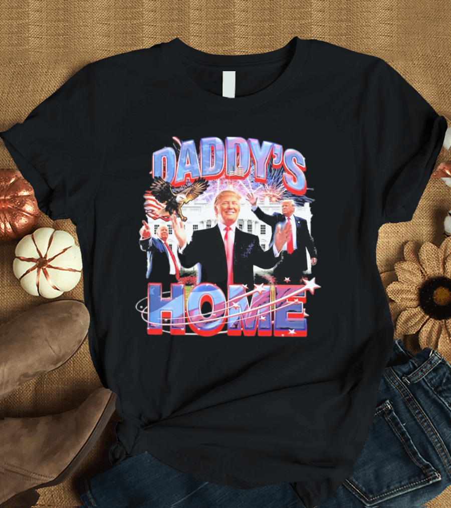 Daddys Home Trump 2025 T-Shirt