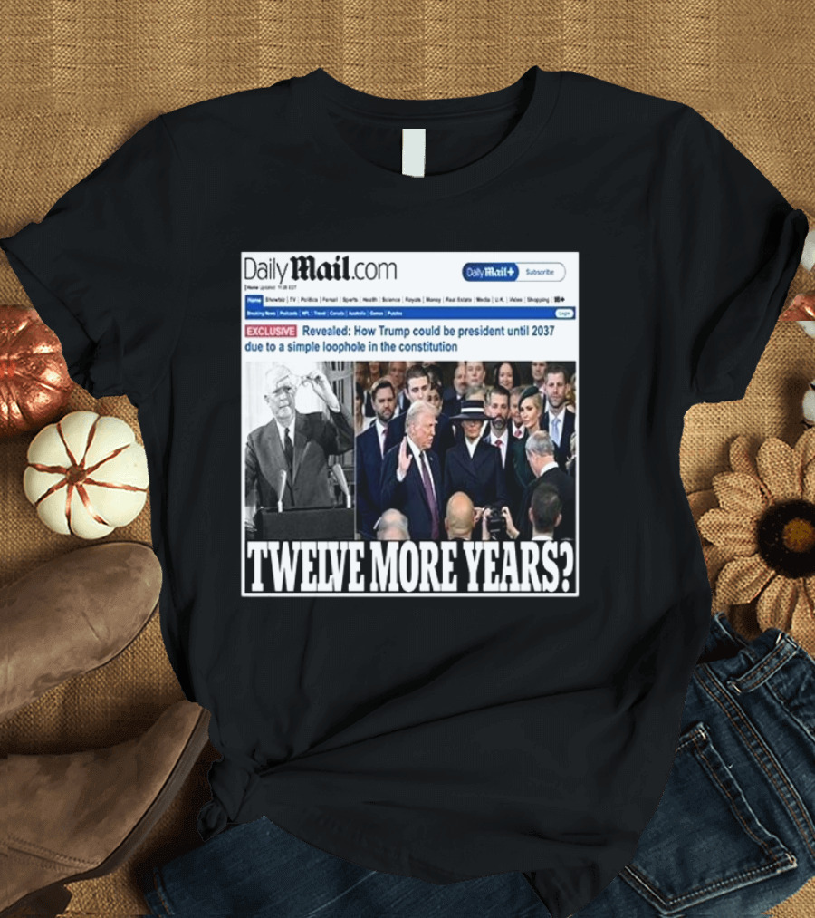 Daily Mail Trump Twelve More Year T-Shirt