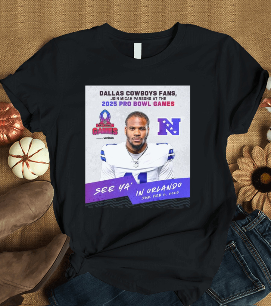 Dallas Cowboys Fans Join Micah Parsons At The 2025 Pro Bowl Games NFC See Ya’ In Orlando On Feb 2 2025 T-Shirt
