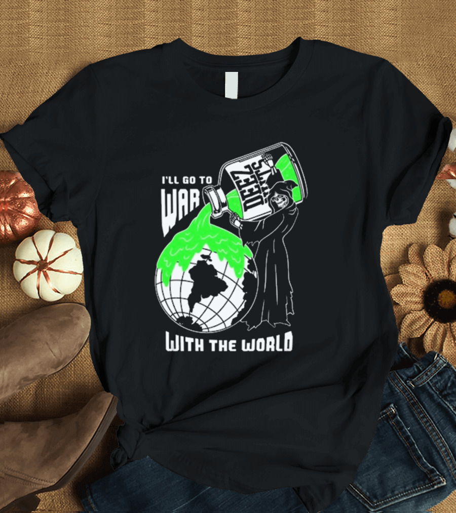 Deez Nuts I’ll Go To War With The World T-Shirt