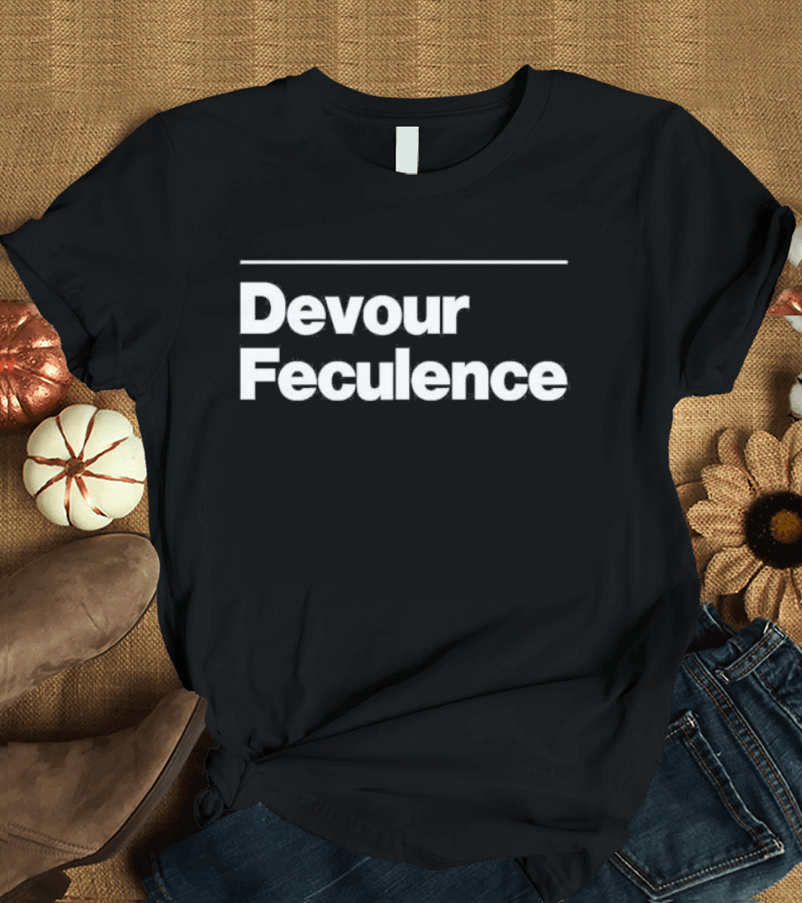 Devour Feculence T-Shirt