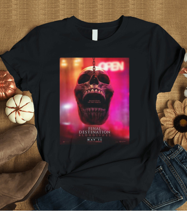 T-Shirt: Final Destination Bloodlines First In Theaters On May 16 2025 Death Runs In The Family T-Shirt Final Destination Bloodlines First In Theaters On May 16 2025 Death Runs In The Family T-Shirt