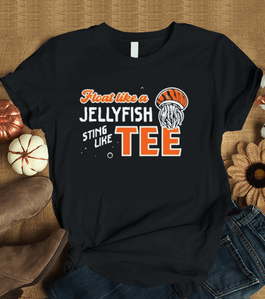 Float Like A Jellyfish Sting Like T-Shirt
