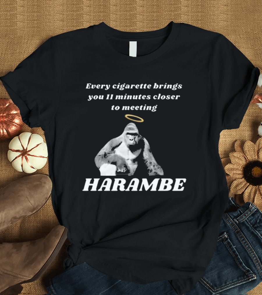 Every Cigarette Brings You 11 Minutes Closer To Meeting Harambe T-Shirt