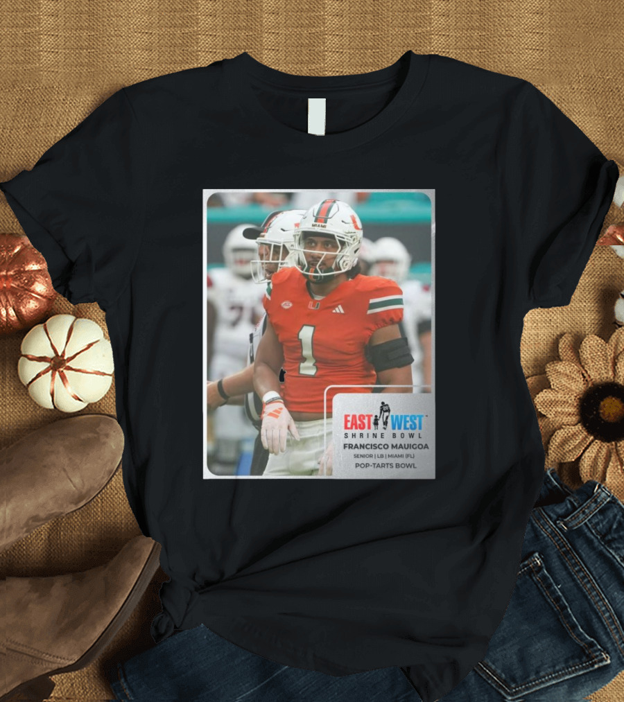 Francisco Mauigoa Miami Hurricanes Senior LB East West Shrine Bowl Pop-Tarts Bowl T-Shirt
