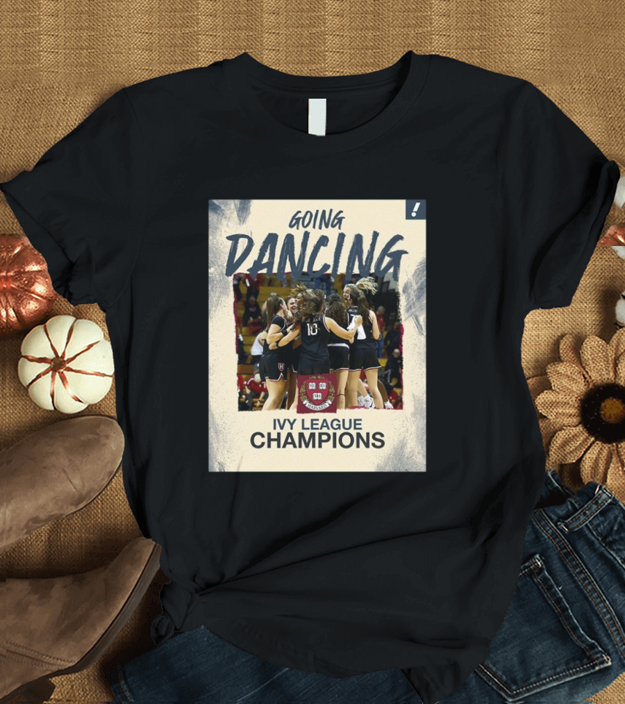 Harvard Crimson Going Dancing Ivy League Women’s Basketball Champions T-Shirt