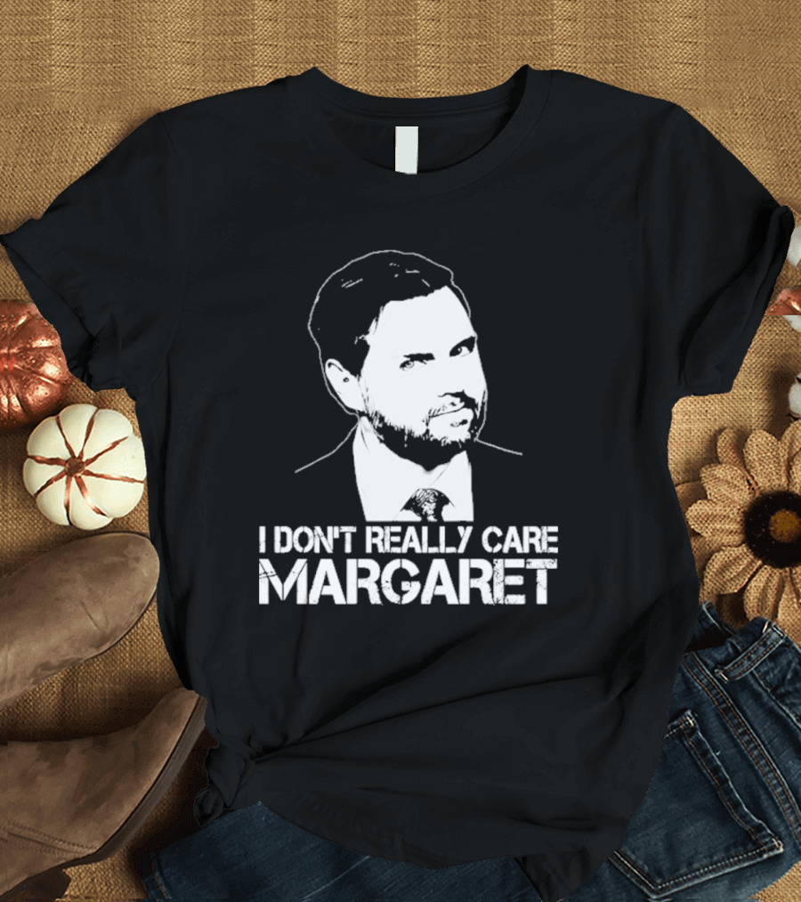 I Dont Really Care Margaret Jd Vance T-Shirt
