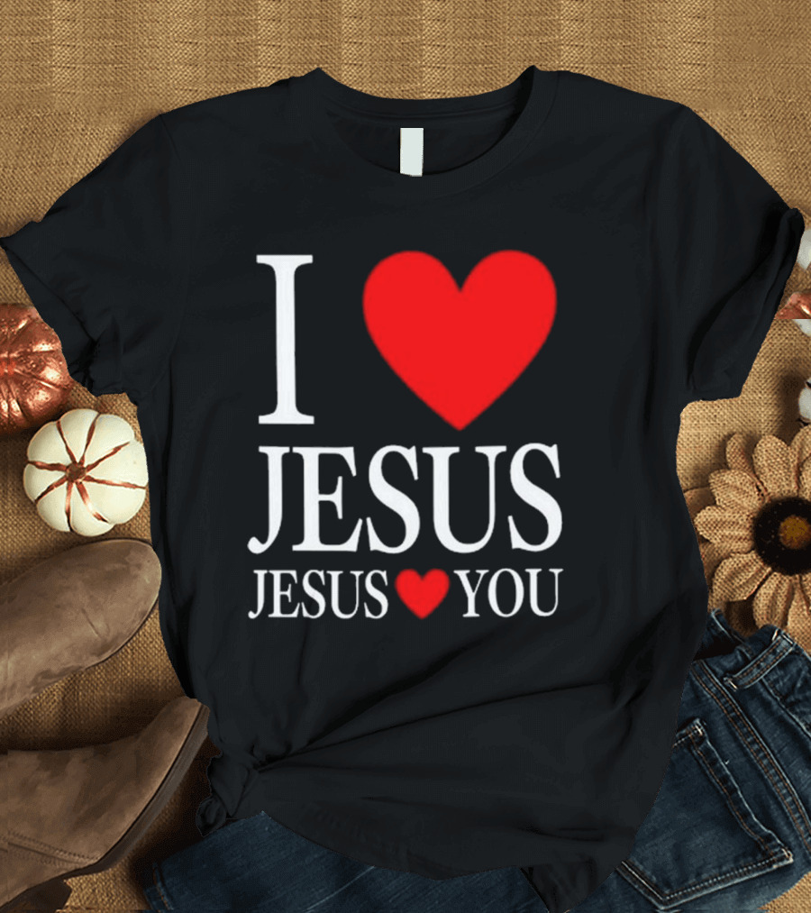 I Love Jesus Jesus Loves You T-Shirt