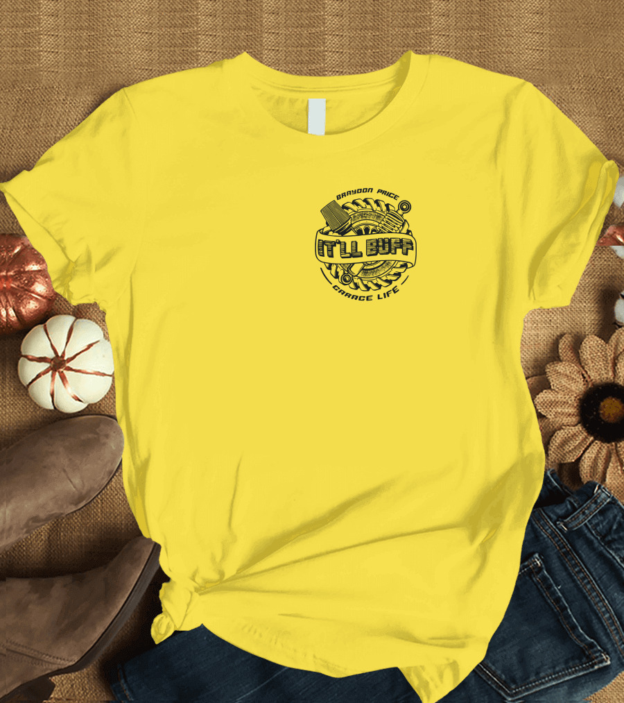Braydon Price It'll Buff Garage Life Tire Wrench Piston T-Shirt