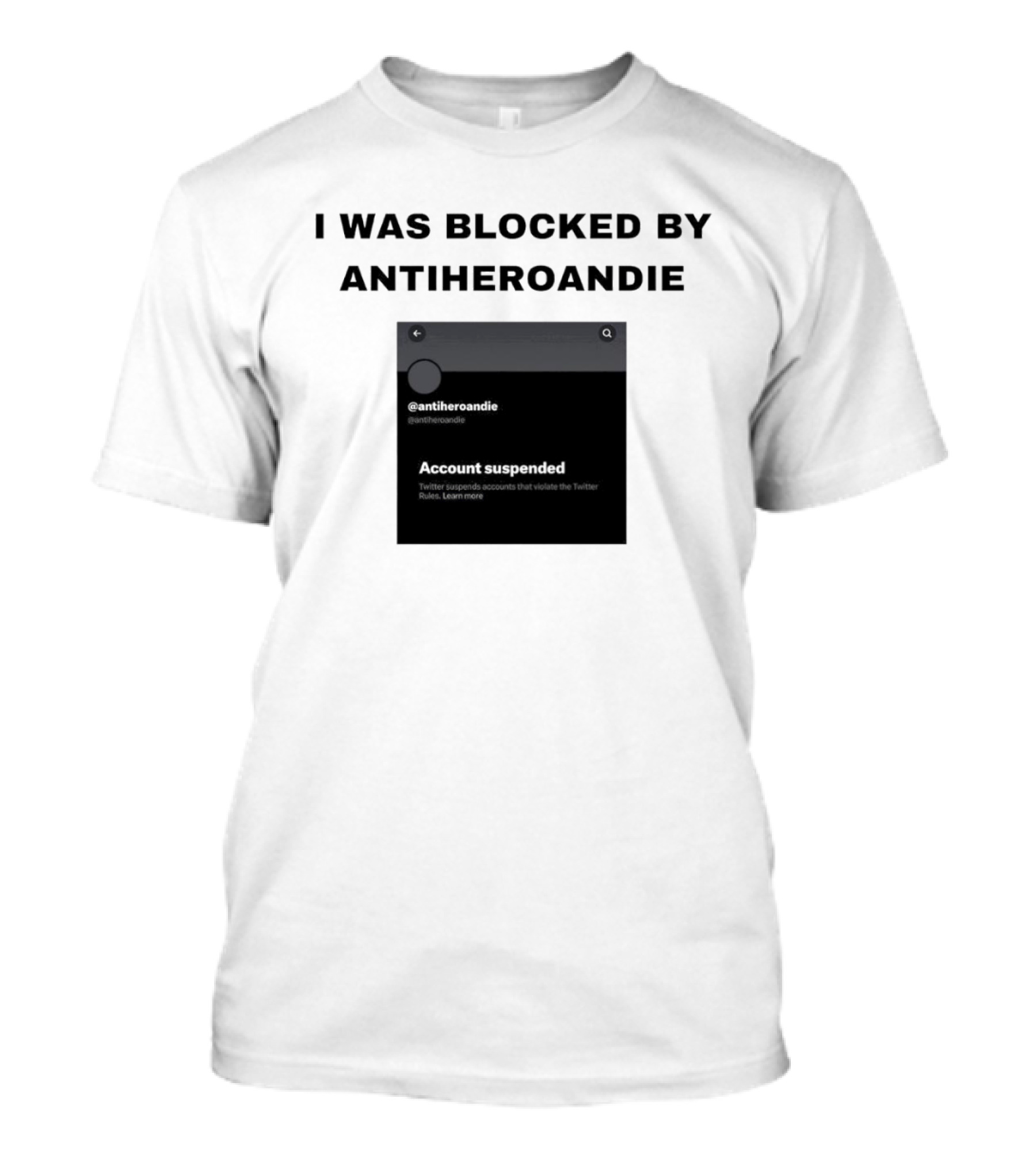 I Was Blocked By Antiheroandie Account Suspended T-Shirt