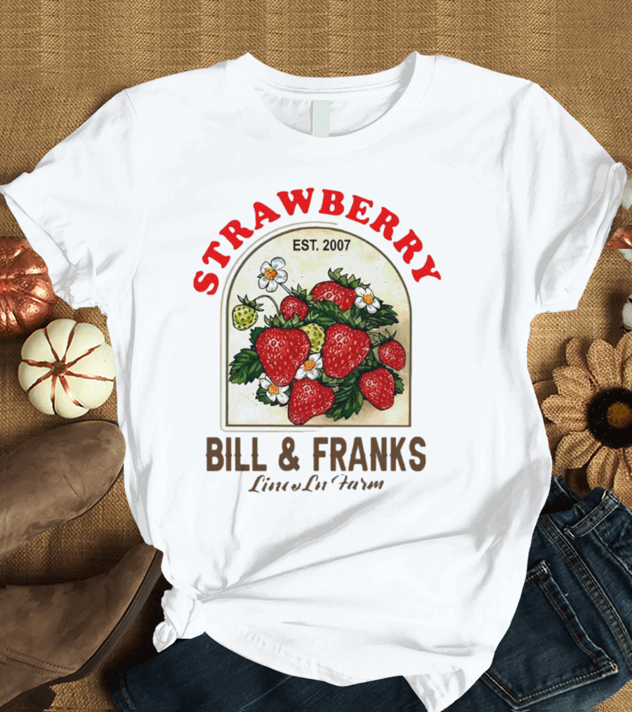 Strawberry Est. 2007 Bill and Franks Live In Love T-Shirt
