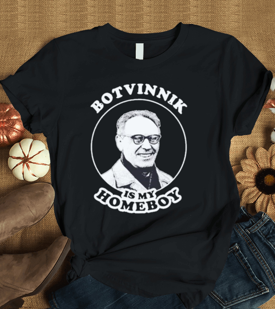 Botvinnik Is My Homeboy Funny Chess Memes for Mikhail Botvinnik Fans T-Shirt