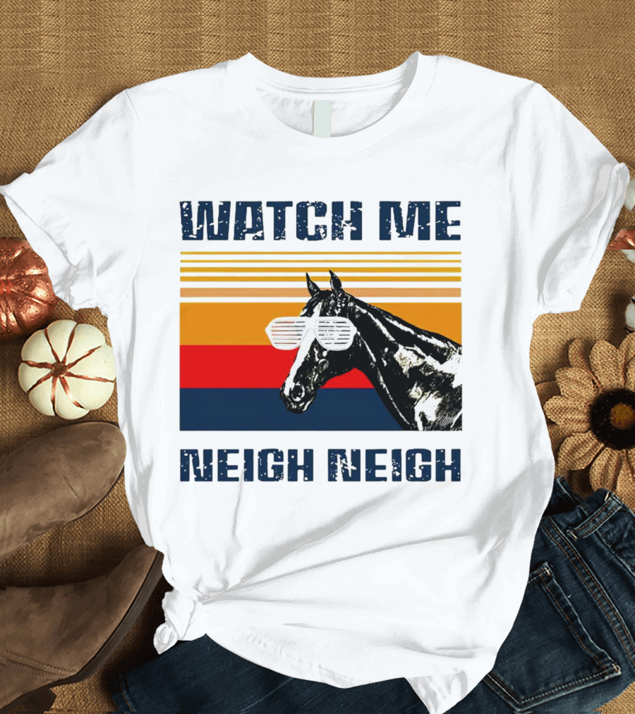 Watch Me Neigh Neigh Vintage Retro Horse Sunglasses T-Shirt