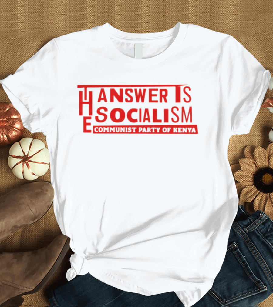 The Answer Is Socialism Communist Party of Kenya T-Shirt
