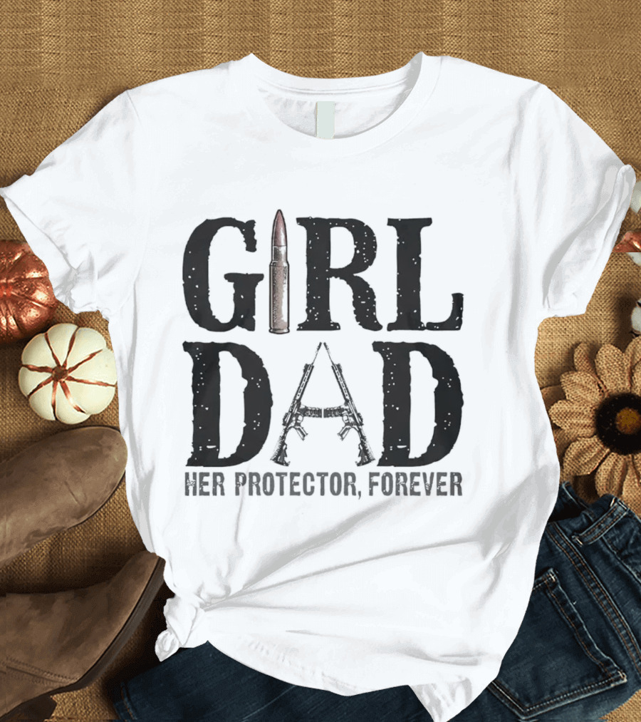 Girl Dad Her Protector Forever Bullet Rifle T-Shirt