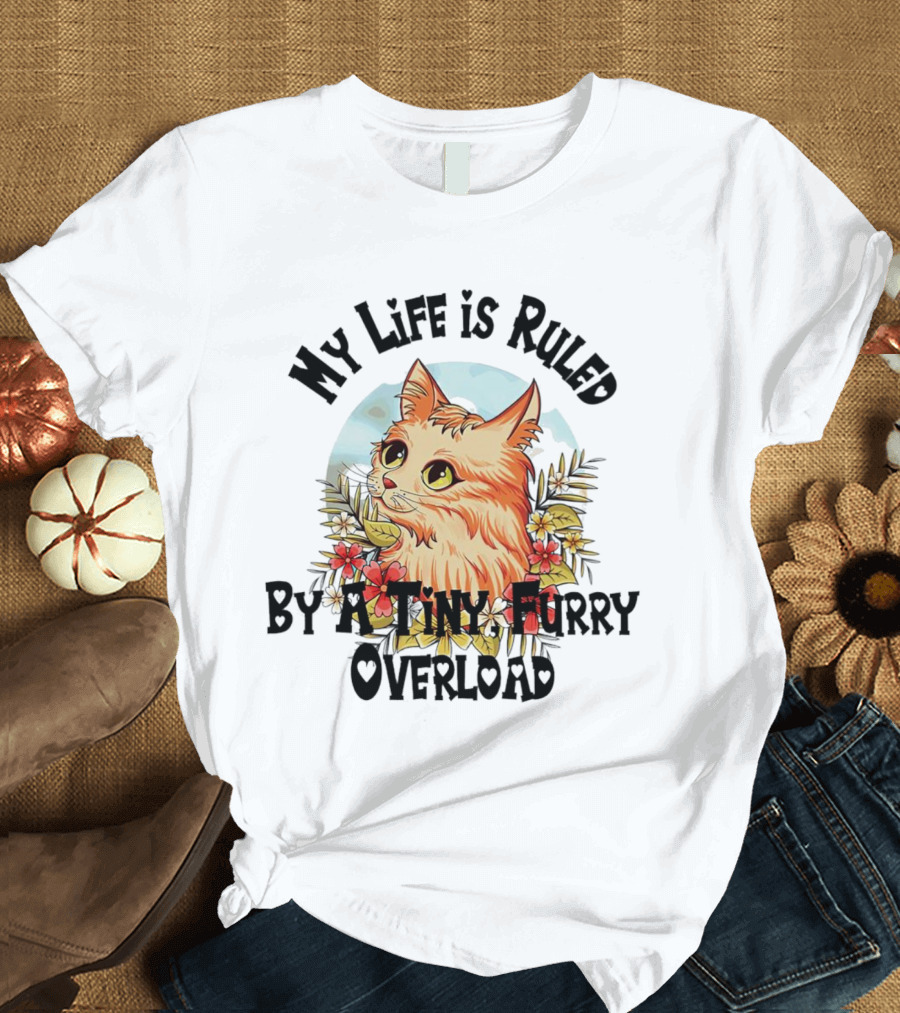 My Life Is Ruled By A Tiny Furry Overload Cat with Flowers and Moon Background T-Shirt