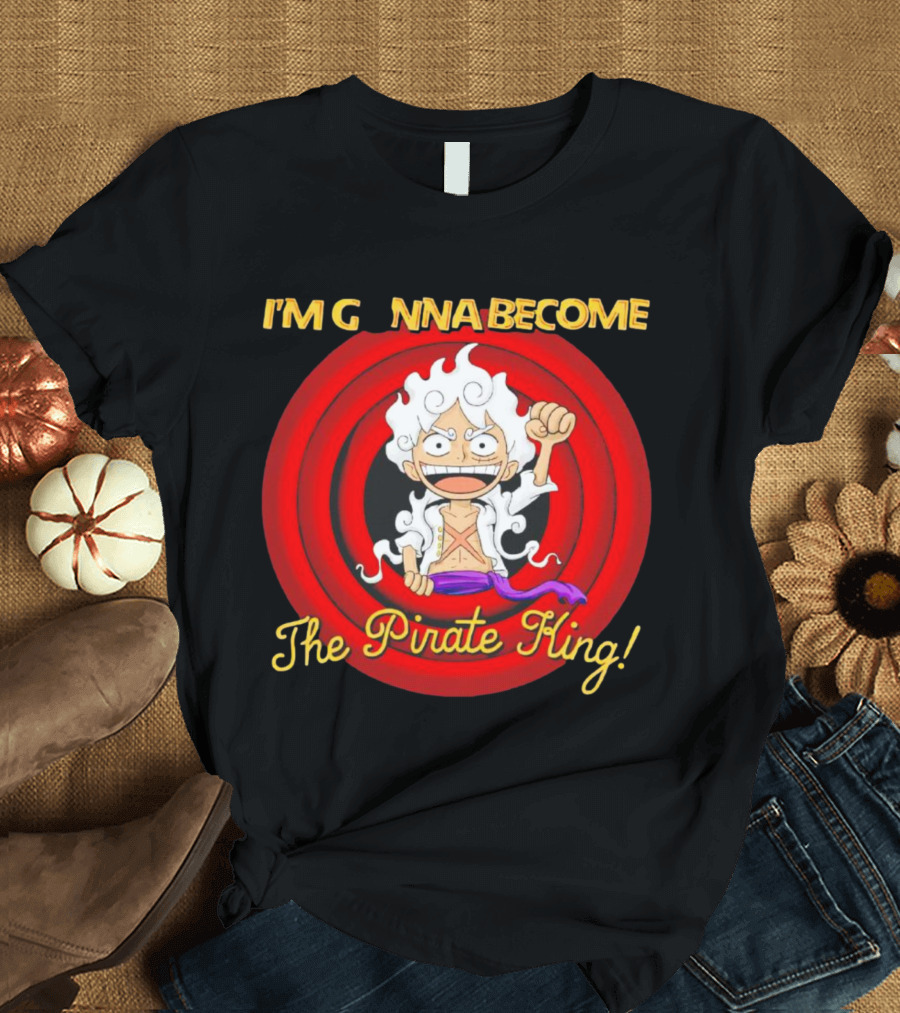 Luffy Gear Fifth I'm Gonna Become the Pirate King One Piece T-Shirt