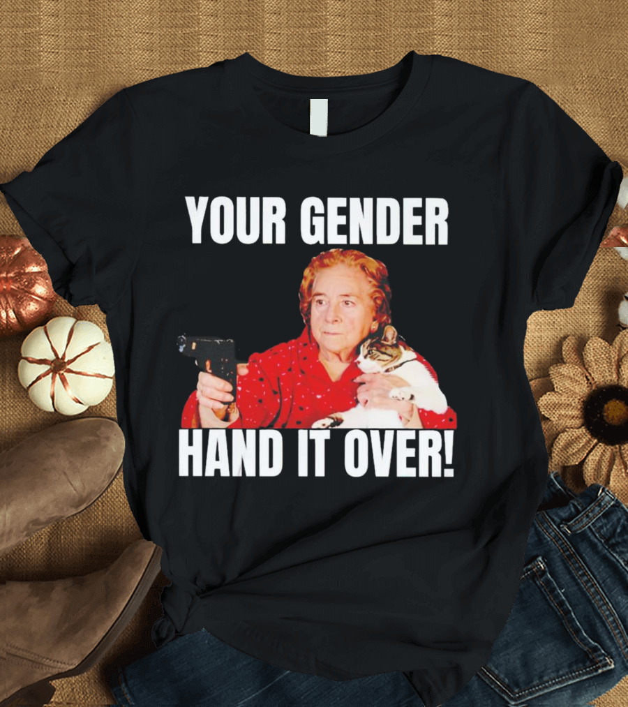 YOUR GENDER HAND IT OVER WITH WOMAN HOLDING CAT AND PISTOL T-Shirt