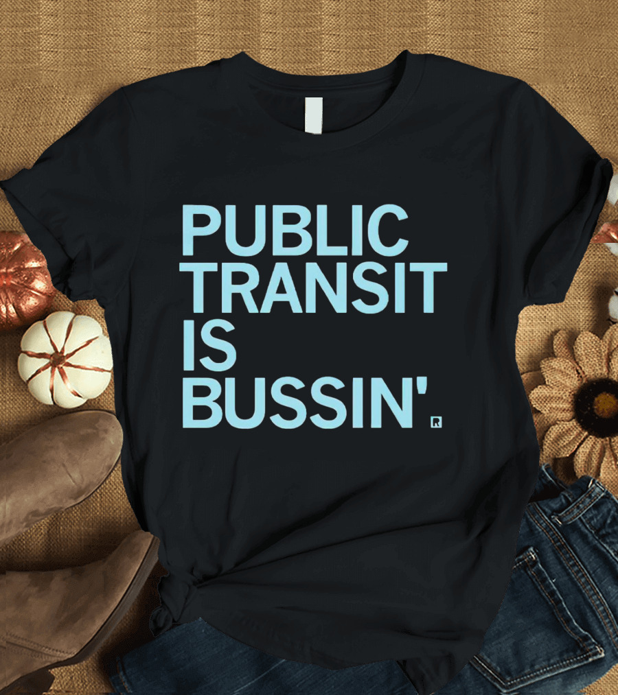 Public Transit Is Bussin' Fun Urban Lifestyle Trend T-Shirt