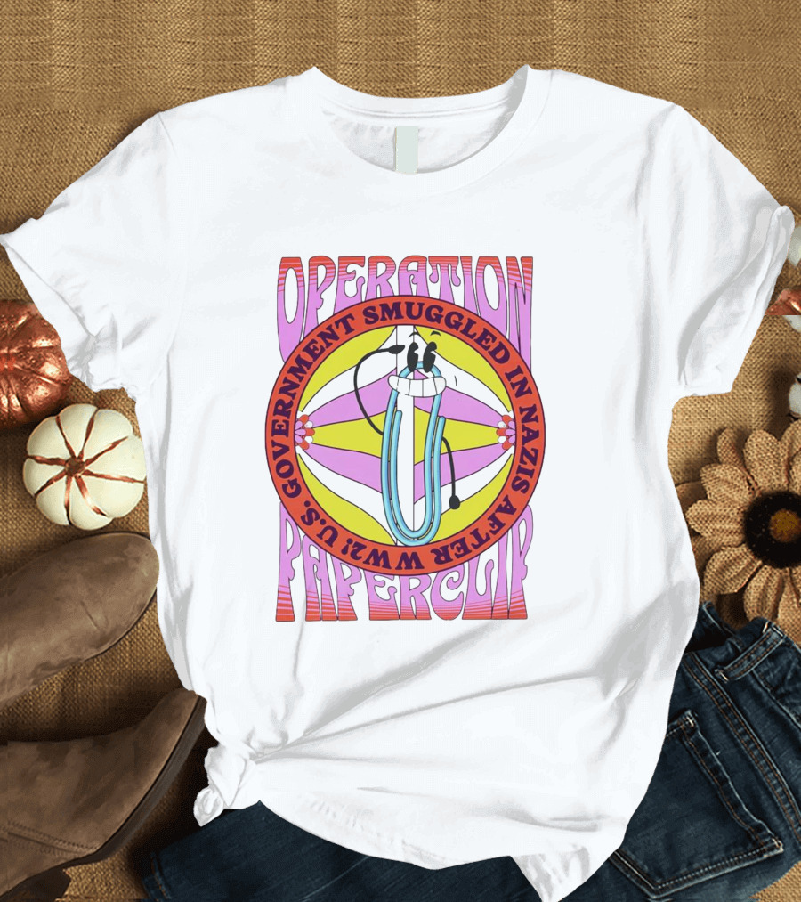 Operation Paperclip U.S. Government Smuggled in Nazis After WW2 T-Shirt