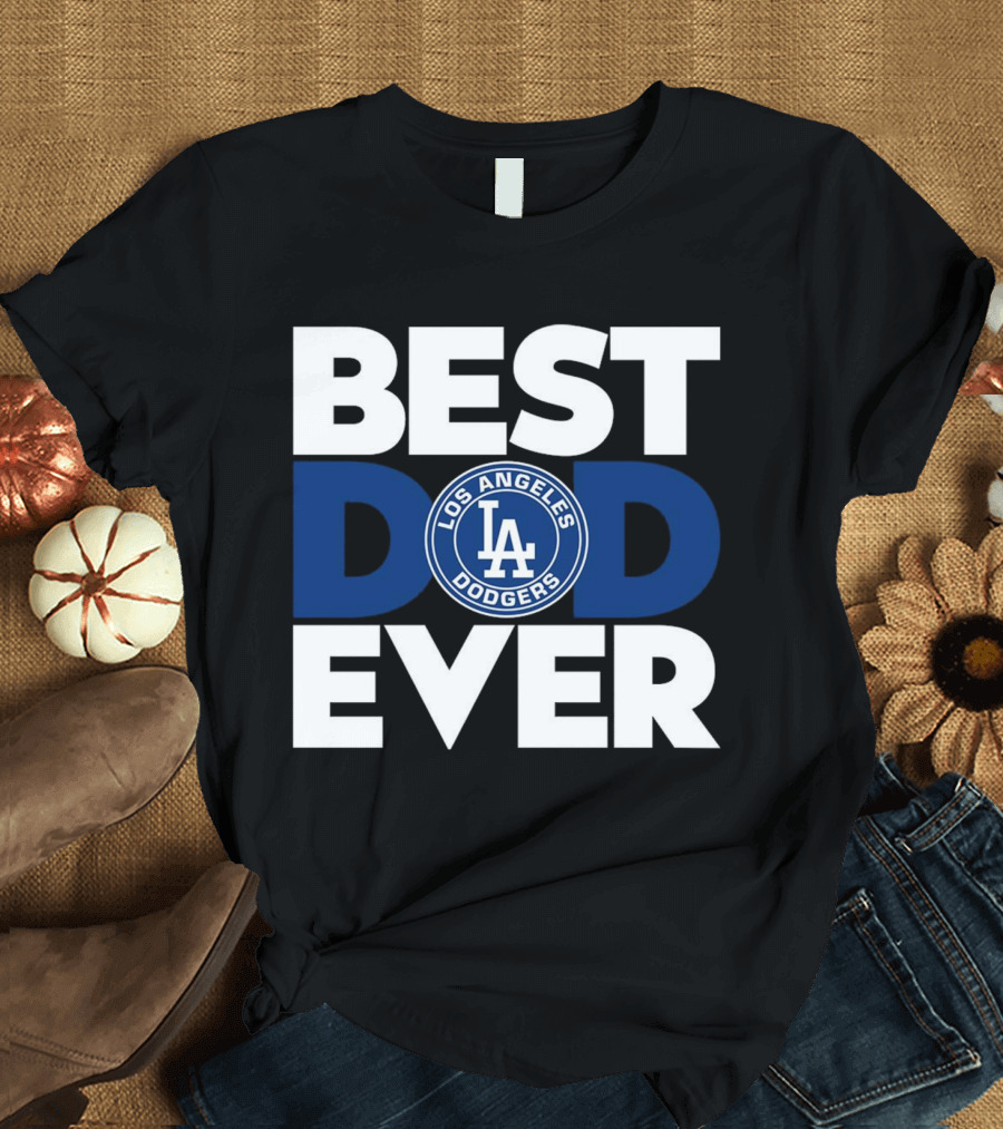 Best Dad Ever Los Angeles Dodgers T-Shirt