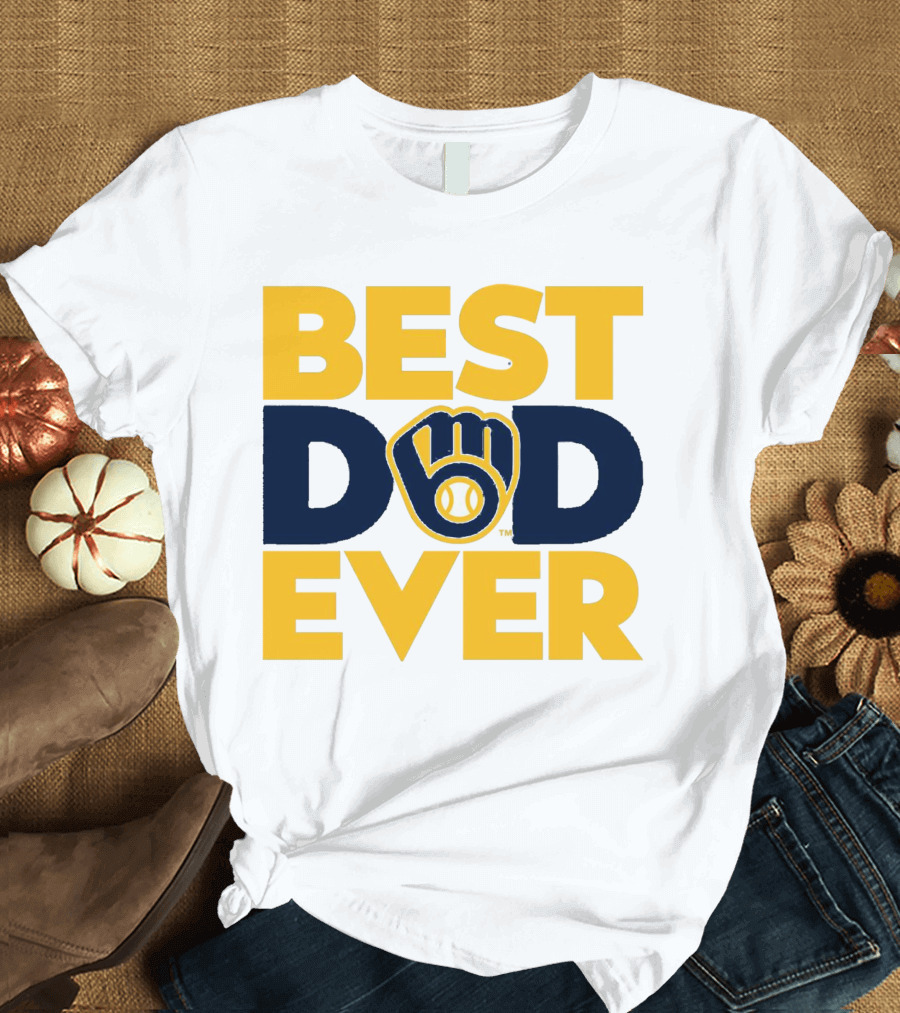 Best Dad Ever Milwaukee Brewers MLB T-Shirt