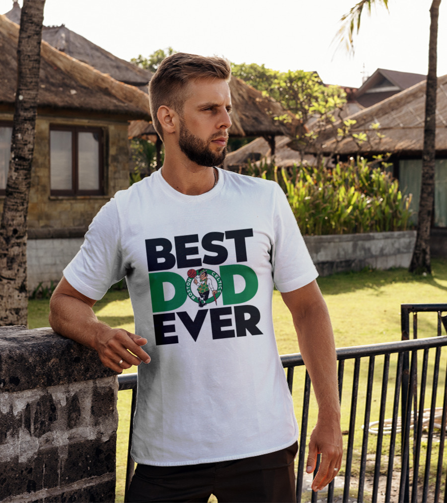 Best Dad Ever Boston Celtics NBA Basketball T-Shirt