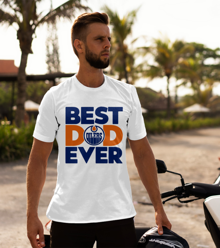 Best Dad Ever Edmonton Oilers NHL T-Shirt