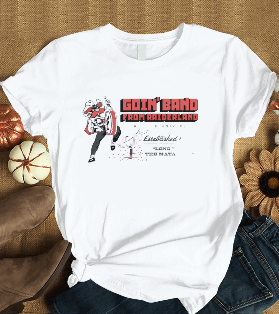 Goin' Band From Raiderland Texas Tech Red Raiders Established 1929 T-Shirt