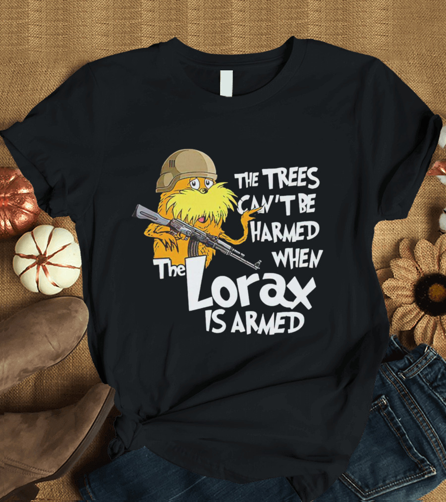 The Trees Can't Be Harmed When the Lorax Is Armed with Helmet and Gun T-Shirt