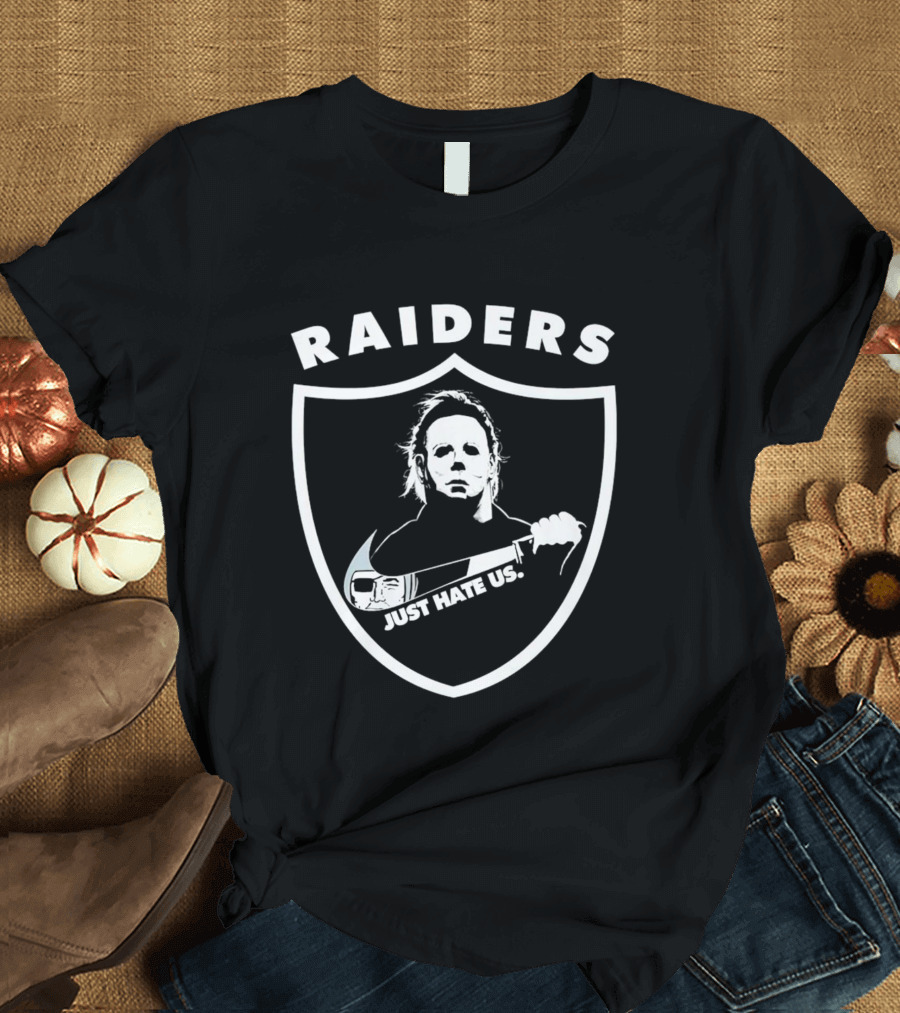 Raiders Michael Myers Just Hate Us T-Shirt