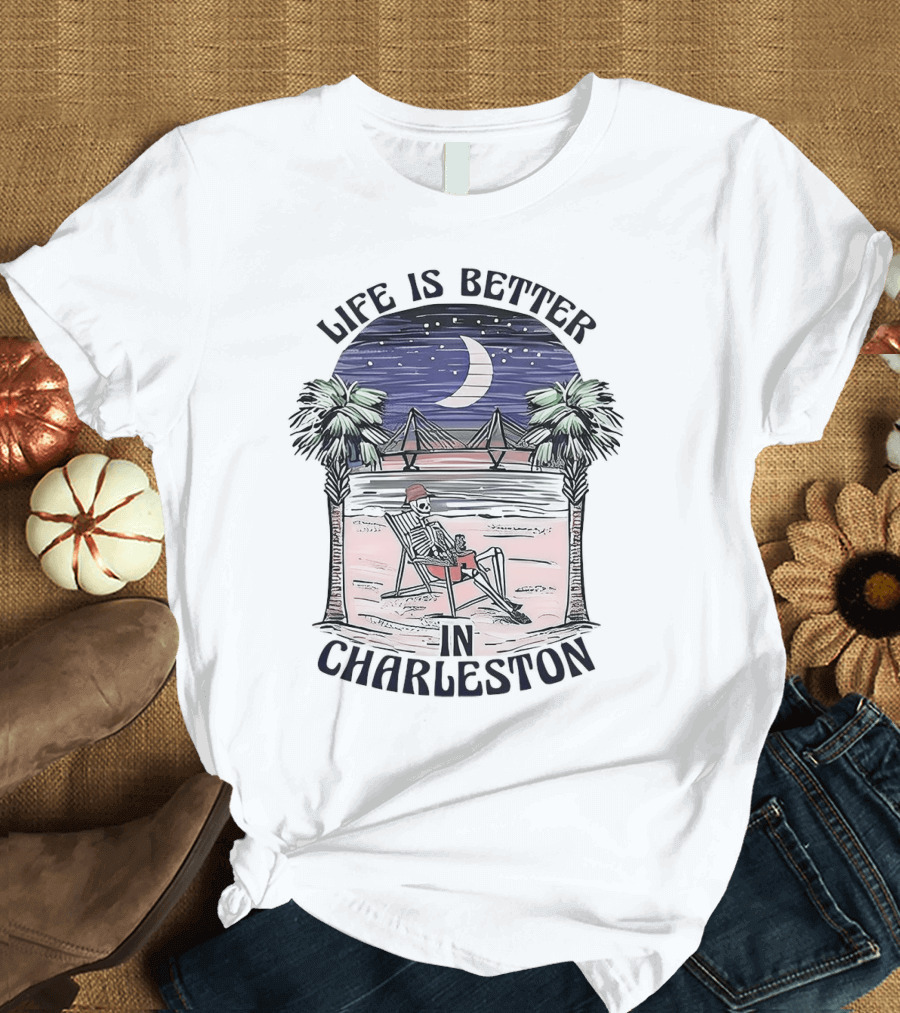 Life Is Better In Charleston Skeleton Relaxing On Beach Under Moonlit Sky T-Shirt