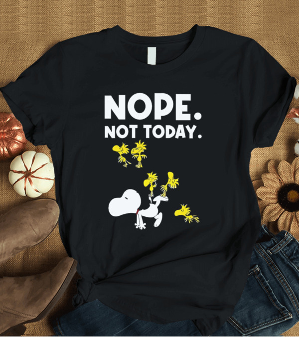 T-Shirt: Snoopy Woodstock Nope Not Today T-Shirt Snoopy Woodstock Nope Not Today T-Shirt