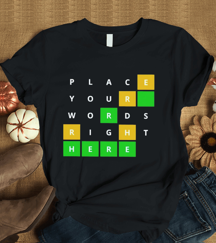 Place Your Words Right Here Wordle T-Shirt