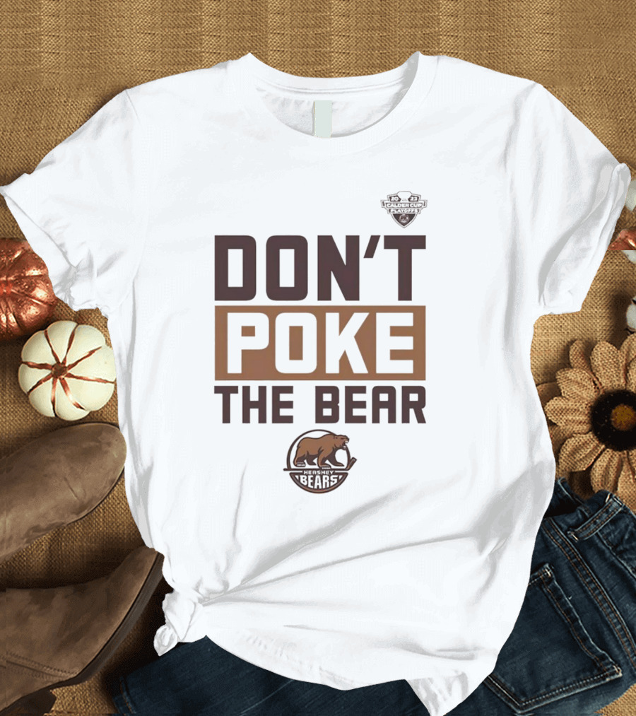 Hershey Bears Don’t Poke the Bear Calder Cup Playoffs Hockey Competition Spirit T-Shirt