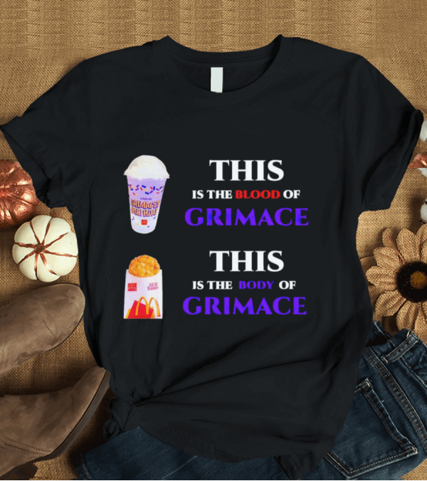 T-Shirt: THIS IS THE BLOOD OF GRIMACE GRIMACE'S BIRTHDAY SHAKES THIS IS THE BODY OF GRIMACE MC DONALD'S HASH BROWNS T-Shirt THIS IS THE BLOOD OF GRIMACE GRIMACE'S BIRTHDAY SHAKES THIS IS THE BODY OF GRIMACE MC DONALD'S HASH BROWNS T-Shirt