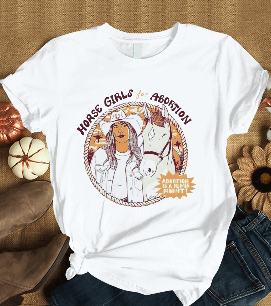 HORSE GIRLS FOR ABORTION ABORTION IS A HUMAN RIGHT COWGIRL WITH HORSEWESTERN T-Shirt