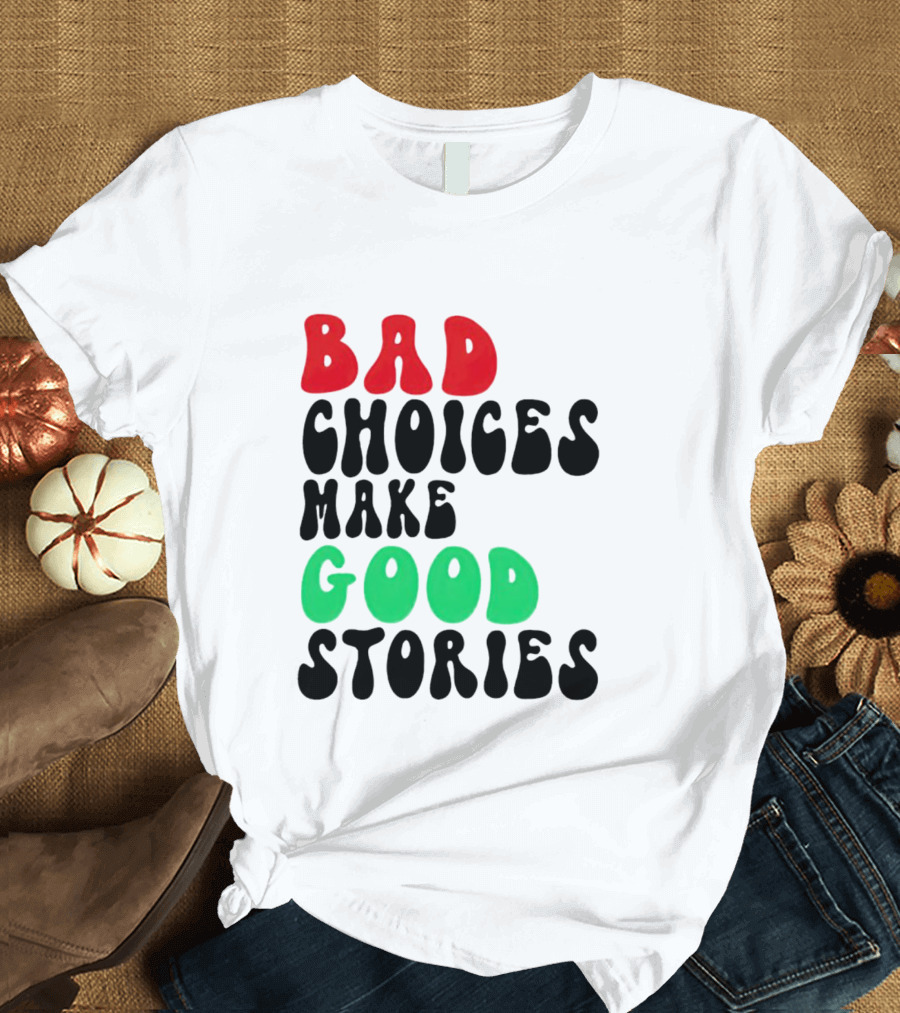 Bad Choices Make Good Stories Retro Style Text in Red and Green T-Shirt