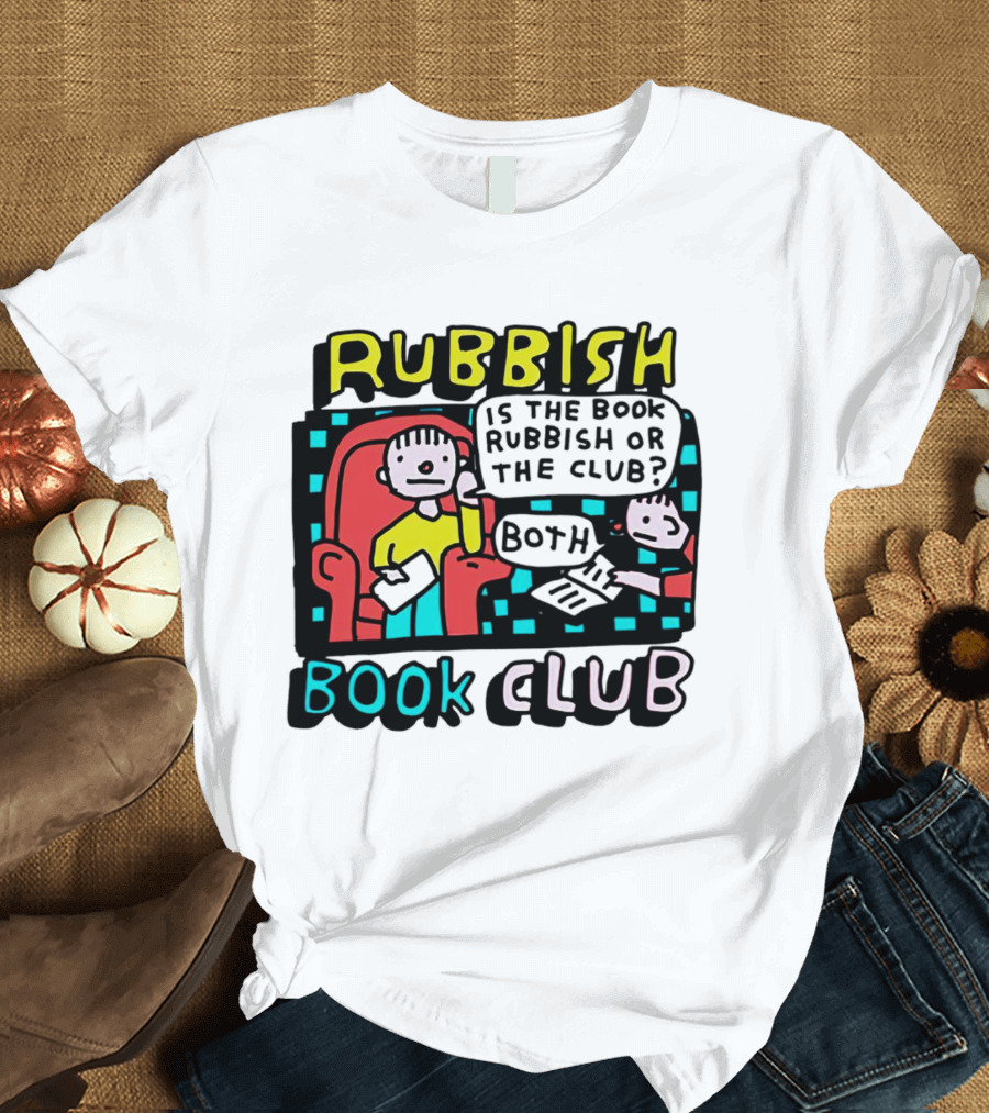 Rubbish Book Club Both Is the Book Rubbish or the Club? T-Shirt