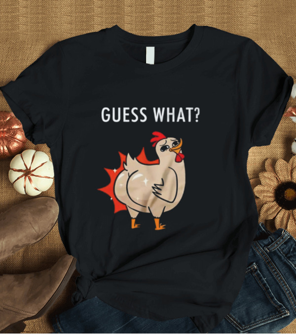 T-Shirt: Chicken Guess What Funny Chicken Butt Joke T-Shirt Chicken Guess What Funny Chicken Butt Joke T-Shirt