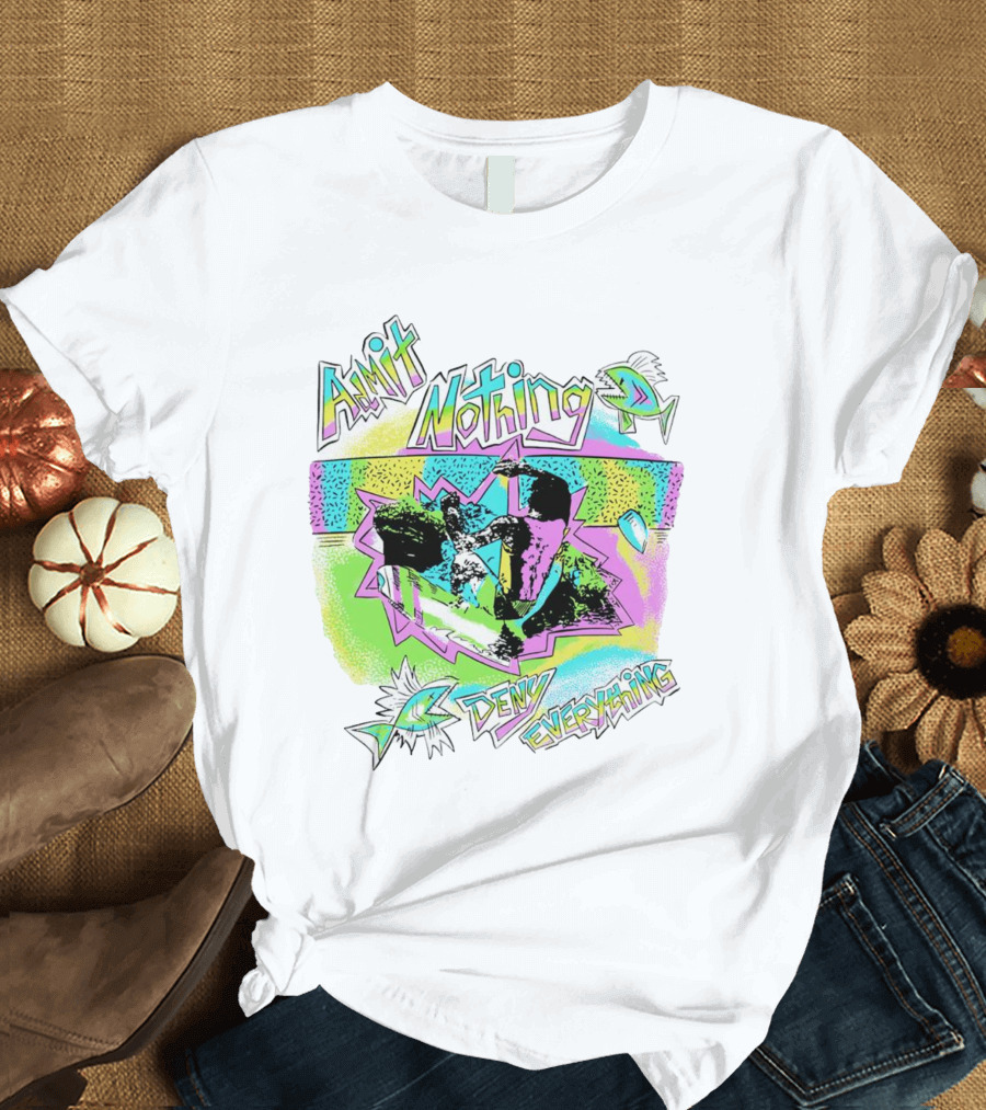 Admit Nothing Deny Everything Colorful Fish and Abstract T-Shirt