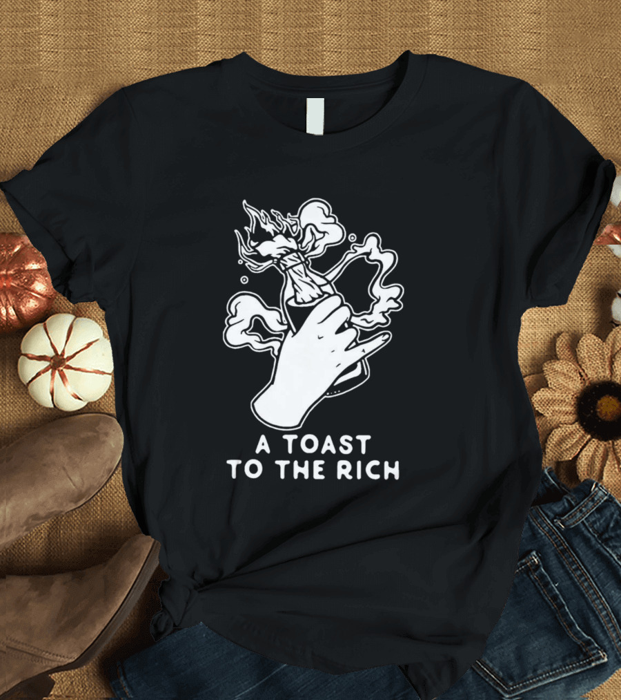 A Toast to the Rich with Fiery Molotov Gesture T-Shirt