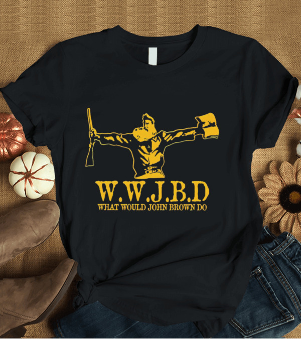 T-Shirt: WWJBD What Would John Brown Do Revolutionary Figure Icon Holding Rifle and Flag T-Shirt WWJBD What Would John Brown Do Revolutionary Figure Icon Holding Rifle and Flag T-Shirt