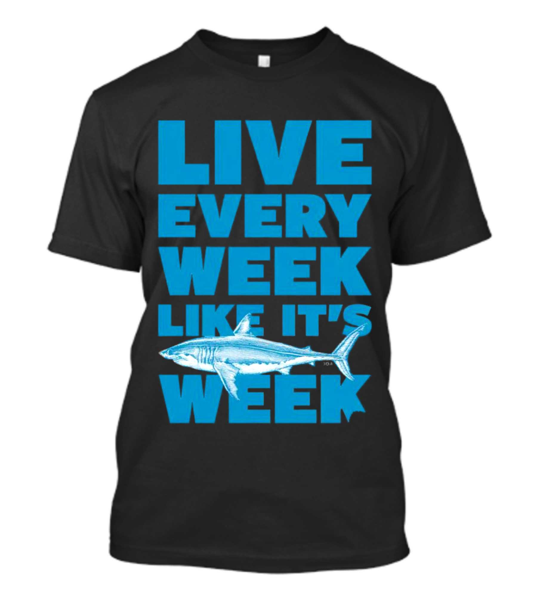 Live Every Week Like It’s Shark Week Shark T-Shirt