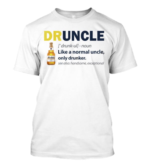 Modelo DRUNCLE Like A Normal Uncle Only Drunker Handsome Exceptional T-Shirt