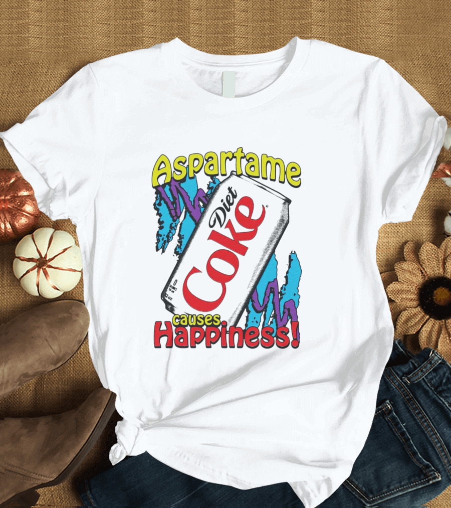 Aspartame Causes Diet Coke Happiness T-Shirt