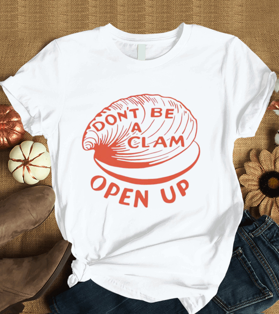 Don’t Be a Clam Open Up Red Clam T-Shirt