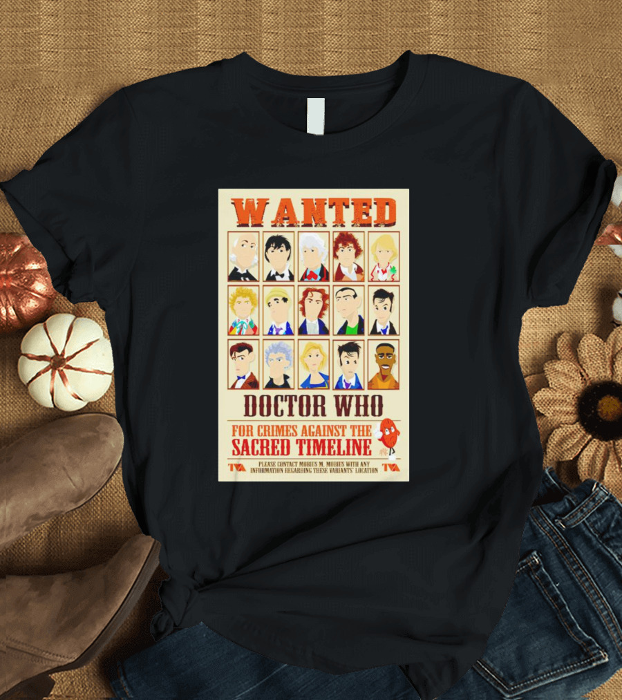 Wanted Doctor Who for Crimes Against the Sacred Timeline TVA T-Shirt